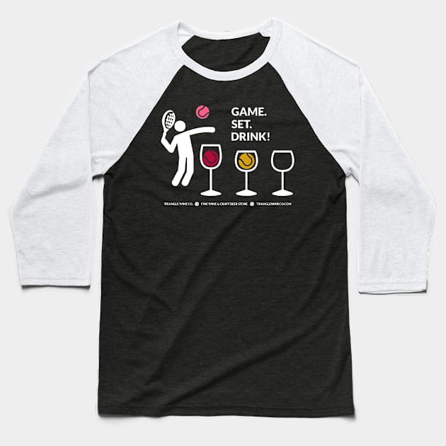 Game. Set. Drink! (white) Baseball T-Shirt by trianglewineco